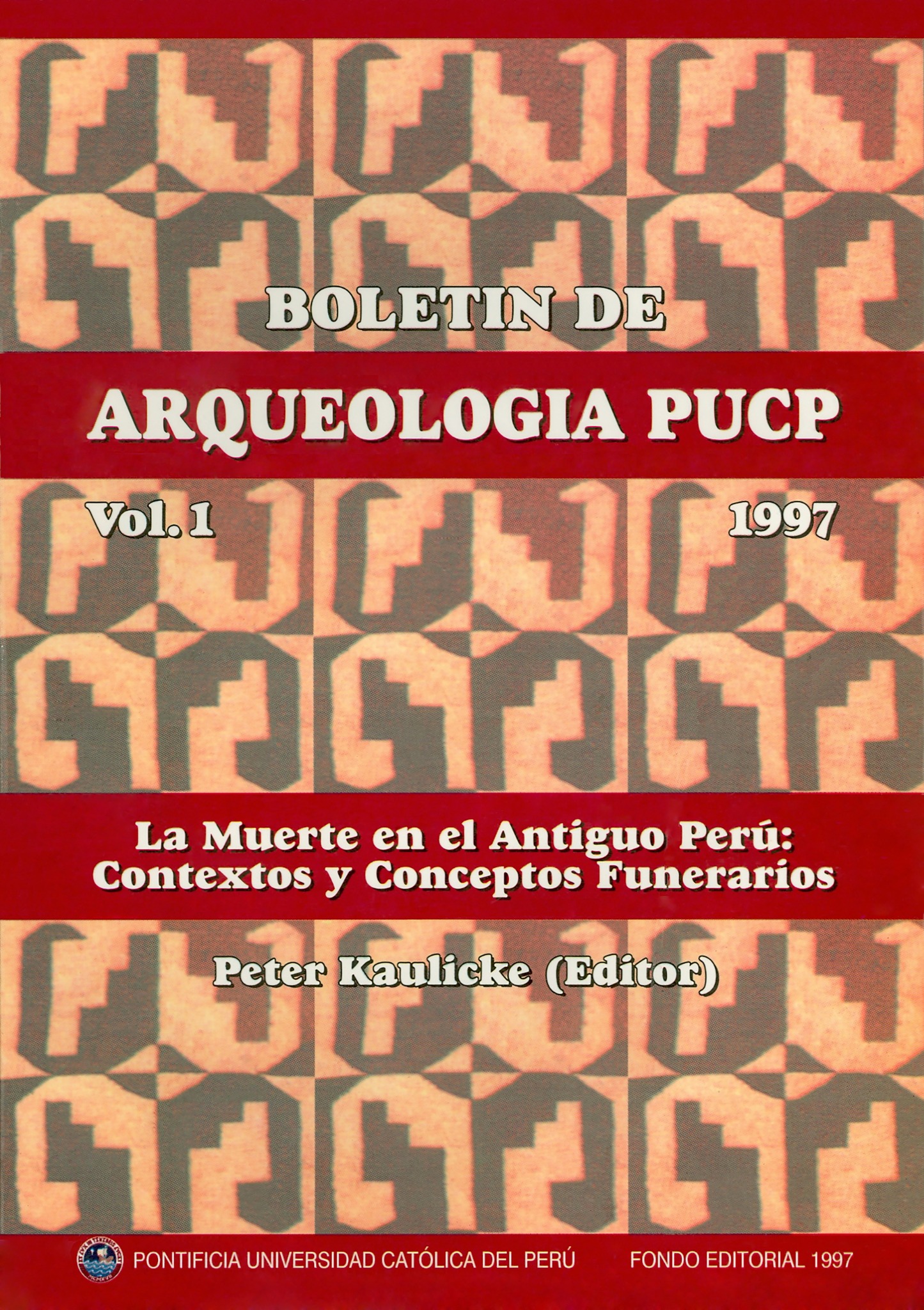 Boletín de Arqueología PUCP 1. La muerte en el antiguo Perú: contextos y conceptos funerarios